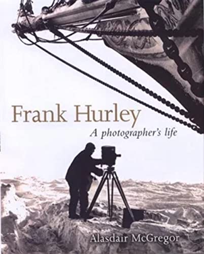 Frank Hurly: A Photographer's Life